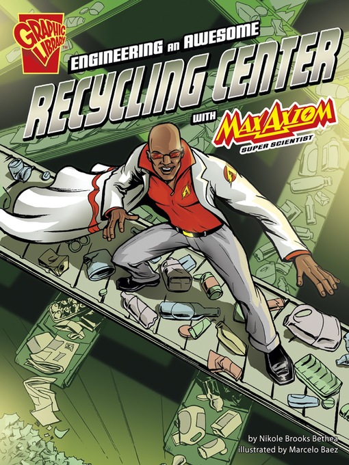 Title details for Engineering an Awesome Recycling Center with Max Axiom, Super Scientist by Marcelo Baez - Wait list